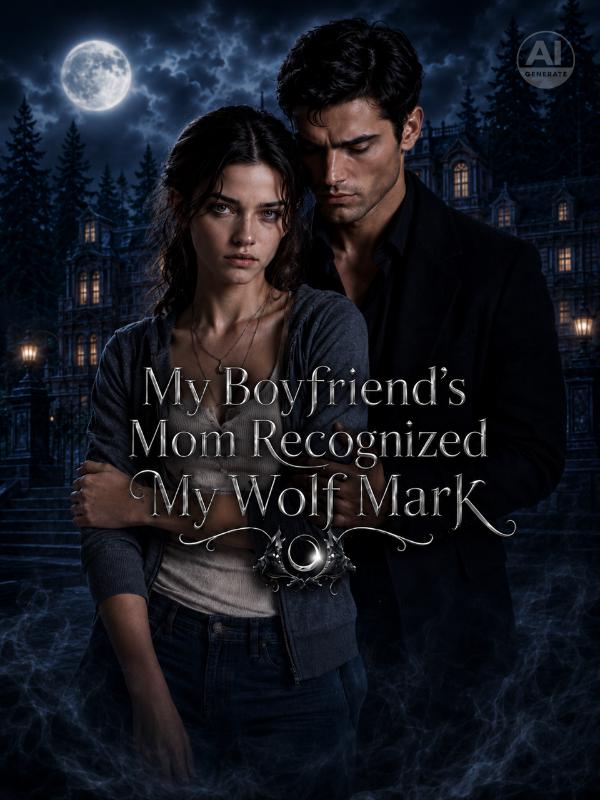 My Boyfriend’s Mom Recognized My Wolf Mark